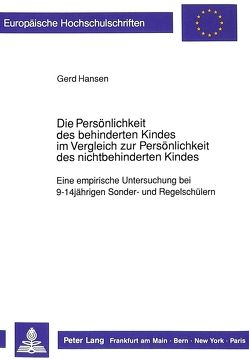 Die Persönlichkeit des behinderten Kindes im Vergleich zur Persönlichkeit des nichtbehinderten Kindes von Hansen,  Gerd