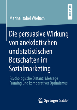 Die persuasive Wirkung von anekdotischen und statistischen Botschaften im Sozialmarketing von Wieluch,  Marina Isabel