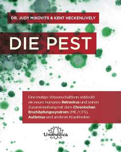 Die Pest von Heckenlively,  Kent, Mikovits,  Dr. Judy