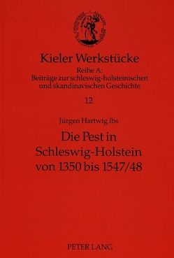 Die Pest in Schleswig-Holstein von 1350 bis 1547/48 von Ibs,  Jürgen