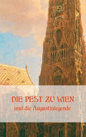 Die Pest zu Wien und die Augustinlegende von Fuhrmann,  Matthias, Krafft-Ebing,  Richard, Schwerdfeger,  Josef