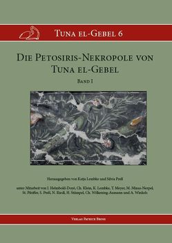 Die Petosiris-Nekropole von Tuna el-Gebel. Band I von Lembke,  Katja, Prell,  Silvia