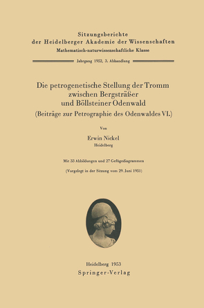 Die petrogenetische Stellung der Tromm zwischen Bergsträßer und Böllsteiner Odenwald (Beiträge zur Petrographie des Odenwaldes VI.) von Nickel,  E