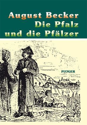 Die Pfalz und die Pfälzer von Becker,  August, Blinn,  Hans, Körner,  Otto
