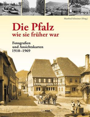 Die Pfalz – wie sie früher war von Schreiner,  Manfred