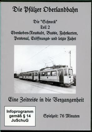 Die Pfälzer Oberlandbahn – Die Schneck – Teil 2 von Kroszewski,  Hans-Ulrich