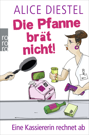 Die Pfanne brät nicht! von Diestel,  Alice