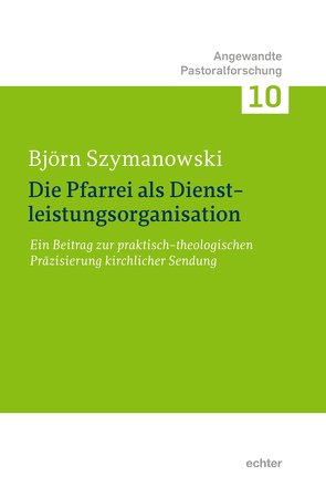 Die Pfarrei als Dienstleistungsorganisation von Szymanowski,  Björn