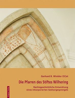 Die Pfarren des Stiftes Wilhering von Winkler,  Gerhard B
