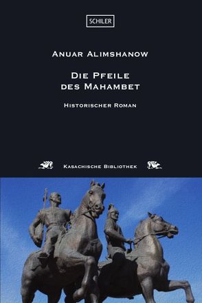 Die Pfeile des Mahambet von Alimshanow,  Anuar, Remané,  Lieselotte