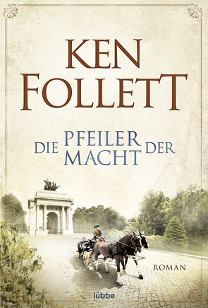 Die Pfeiler der Macht von Follett,  Ken, Lohmeyer,  Till R., Weber,  Markus