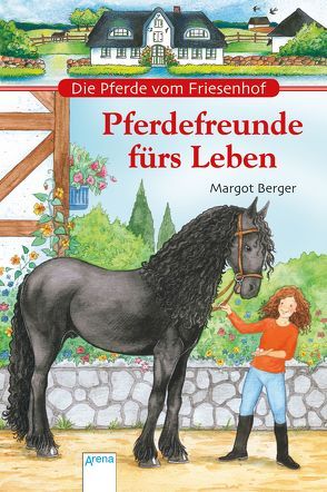 Die Pferde vom Friesenhof. Pferdefreunde fürs Leben von Berger,  Margot, Voigt,  Silke