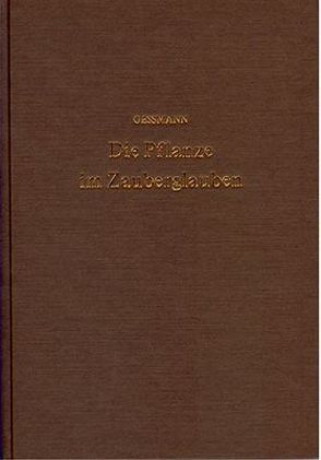 Die Pflanze im Zauberglauben und in der spagyrischen (okkulten) Heilkunst von Gessmann,  Gustav W.