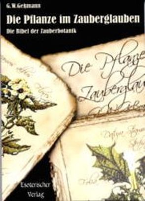 Die Pflanze im Zauberglauben von Gessmann,  G.W.