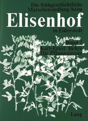 Die Pflanzenreste aus der frühgeschichtlichen Wurt Elisenhof von Behre,  Karl-Ernst