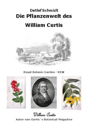 Die Pflanzenwelt des William Curtis von Schmidt,  Detlef