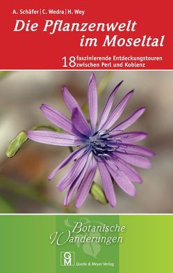 Die Pflanzenwelt im Moseltal von Schäfer,  Annette, Wedra,  Christel, Wey,  Hildegard