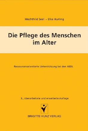 Die Pflege des Menschen im Alter von Hurling,  Elke, Seel,  Mechthild