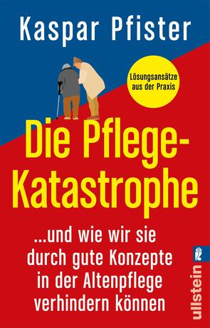 Die Pflegekatastrophe von Köller,  Christine, Pfister,  Kaspar