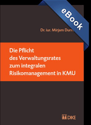 Die Pflicht des Verwaltungsrates zum integralen Risikomanagement in KMU von Durrer,  Mirjam