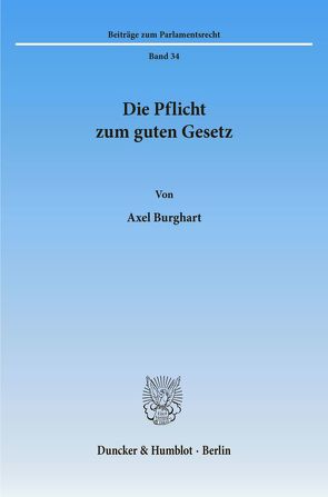 Die Pflicht zum guten Gesetz. von Burghart,  Axel