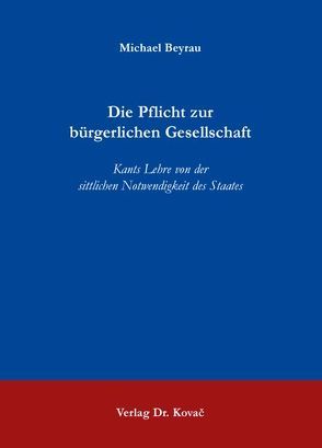 Die Pflicht zur bürgerlichen Gesellschaft von Beyrau,  Michael