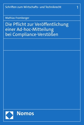 Die Pflicht zur Veröffentlichung einer Ad-hoc-Mitteilung bei Compliance-Verstößen von Fromberger,  Mathias