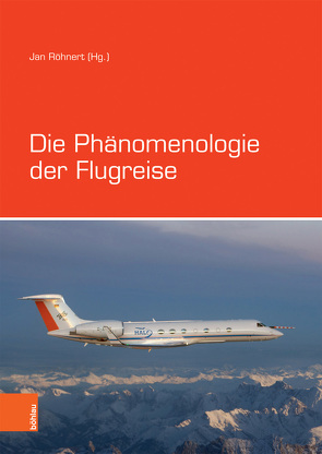 Die Phänomenologie der Flugreise von Bohley,  Johanna, Bohn,  Carolin, Brandt,  Jan, Bulka,  Martin, Elflein,  Dietmar, Fricker,  Christophe, Heinze,  Rüdiger, Heuser,  Marie-Luise, Kehrt,  Christian, Kita-Huber,  Jadwiga, Klanke,  Annika, Krämer,  Andreas, Martensen,  Jessica, Paulus,  Jörg, Röhnert,  Jan, Seelinger,  Christoph, Trautsch,  Asmus, Wiebe,  Christian