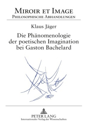 Die Phänomenologie der poetischen Imagination bei Gaston Bachelard von Jaeger,  Klaus