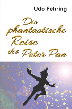 Die phantastische Reise des Peter Pan von Fehring,  Udo