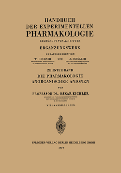 Die Pharmakologie Anorganischer Anionen von Bock,  Johannes Carl, Born,  Gustav V. R., Eichler,  Oskar, Farah,  Alfred, Heffter,  Arthur, Heubner,  Wolfgang, Schüller,  Josef