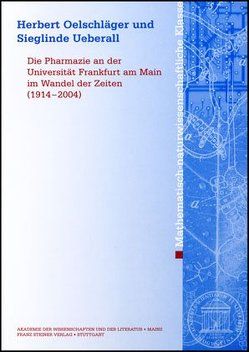 Die Pharmazie an der Universität Frankfurt am Main im Wandel der Zeiten (1914-2004) von Ölschläger,  Herbert, Ueberall,  Sieglinde