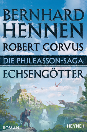 Die Phileasson-Saga – Echsengötter von Corvus,  Robert, Hennen,  Bernhard