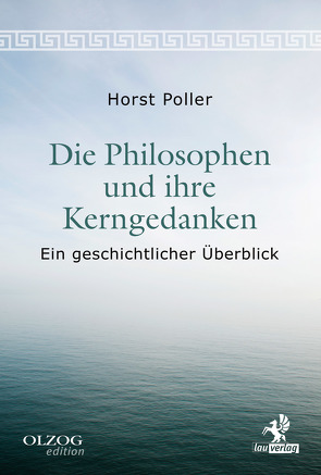 Die Philosophen und ihre Kerngedanken von Poller,  Horst