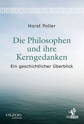 Die Philosophen und ihre Kerngedanken von Poller,  Horst