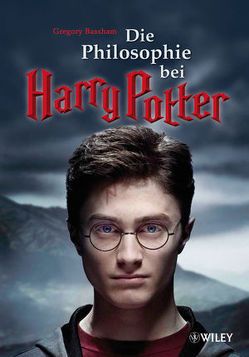 Die Philosophie bei Harry Potter von Bassham,  Gregory, Wegberg,  Tanya