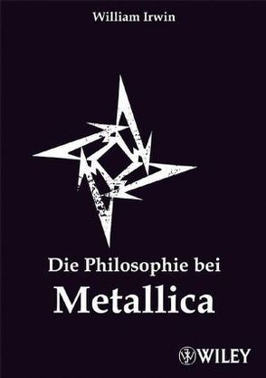 Die Philosophie bei Metallica von Irwin,  William, Koerber,  Joachim