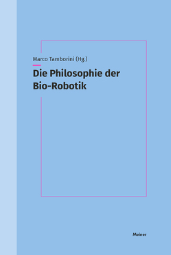 Die Philosophie der Bio-Robotik von Tamborini,  Marco