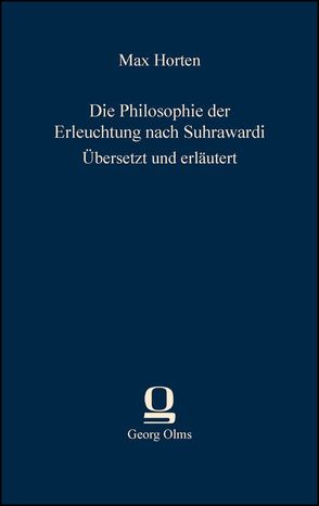 Die Philosophie der Erleuchtung nach Suhrawardi von Horten,  Max