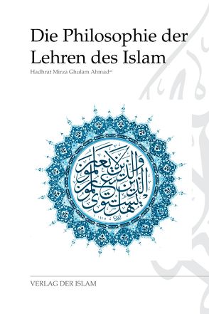 Die Philosophie der Lehren des Islam von Ahmad,  Hadhrat Mirza Ghulam