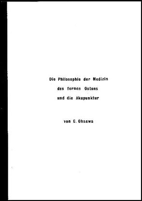 Die Philosophie der Medizin des Fernen Ostens und die Akupunktur von Arnoldi,  Marie, Ohsawa,  Georges