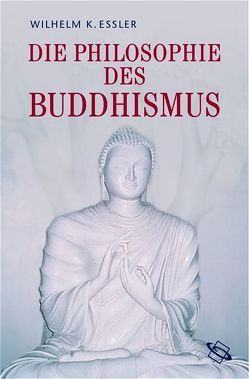 Die Philosophie des Buddhismus von Essler,  Wilhelm K, Mamat,  Ulrich