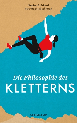 Die Philosophie des Kletterns von Reichenbach,  Peter, Schmid,  Stephen E.