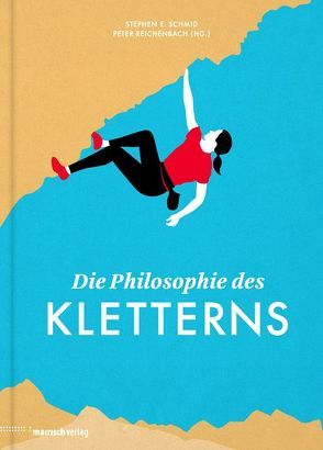Die Philosophie des Kletterns von Reichenbach,  Peter, Schmid,  Stephen E.