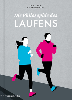 Die Philosophie des Laufens von Austin,  Michael W., Reichenbach,  Peter