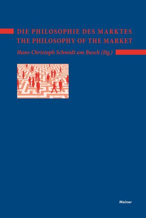 Die Philosophie des Marktes – The Philosophy of the Market von Schmidt am Busch,  Hans-Christoph