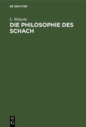Die Philosophie des Schach von Wekerle,  L.