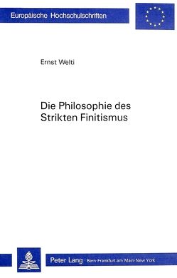 Die Philosophie des Strikten Finitismus von Welti-Raymann,  Ernst J.