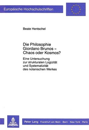 Die Philosophie Giordano Brunos – Chaos oder Kosmos? von Hentschel,  Beate