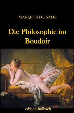 Die Philosophie im Boudoir von de Sade,  Marquis